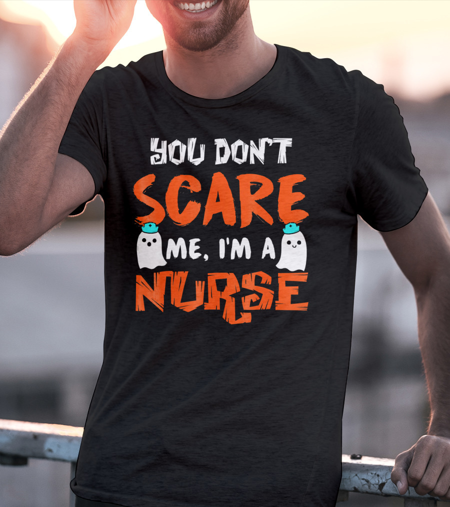 You Don't Scare Me I'm A Nurse With Ghosts Halloween T-Shirt