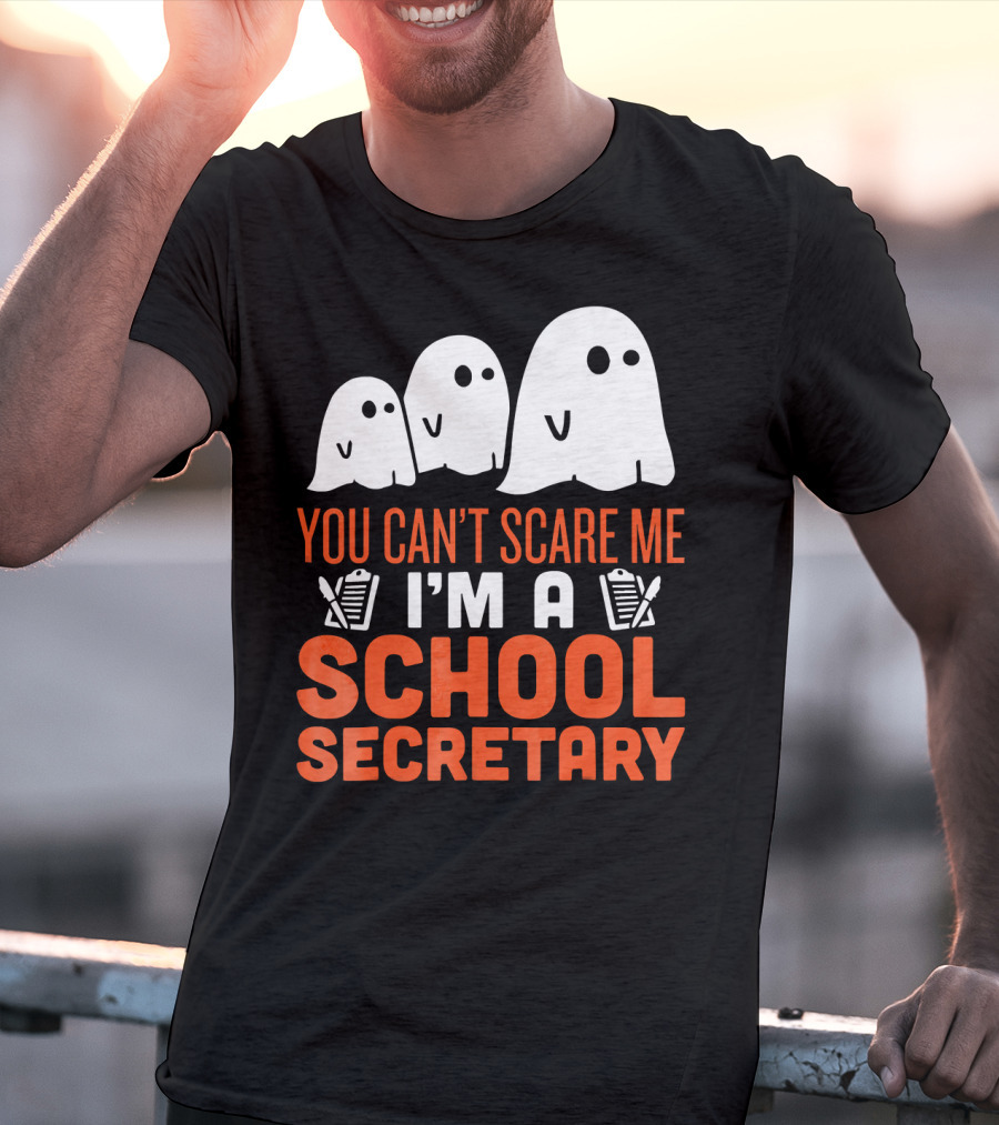 You Can't Scare Me I'm A School Secretary Ghosts T-Shirt