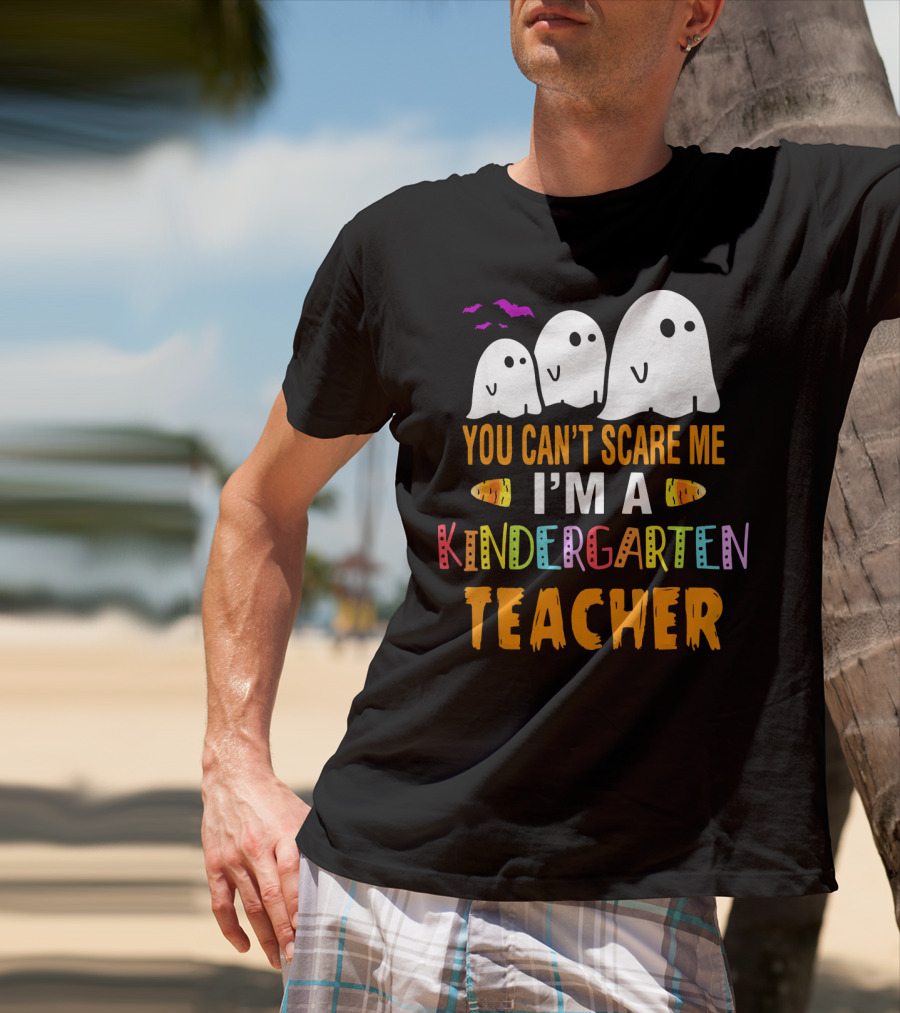 You Can't Scare Me I'm A Kindergarten Teacher Ghosts Halloween Bats T-Shirt