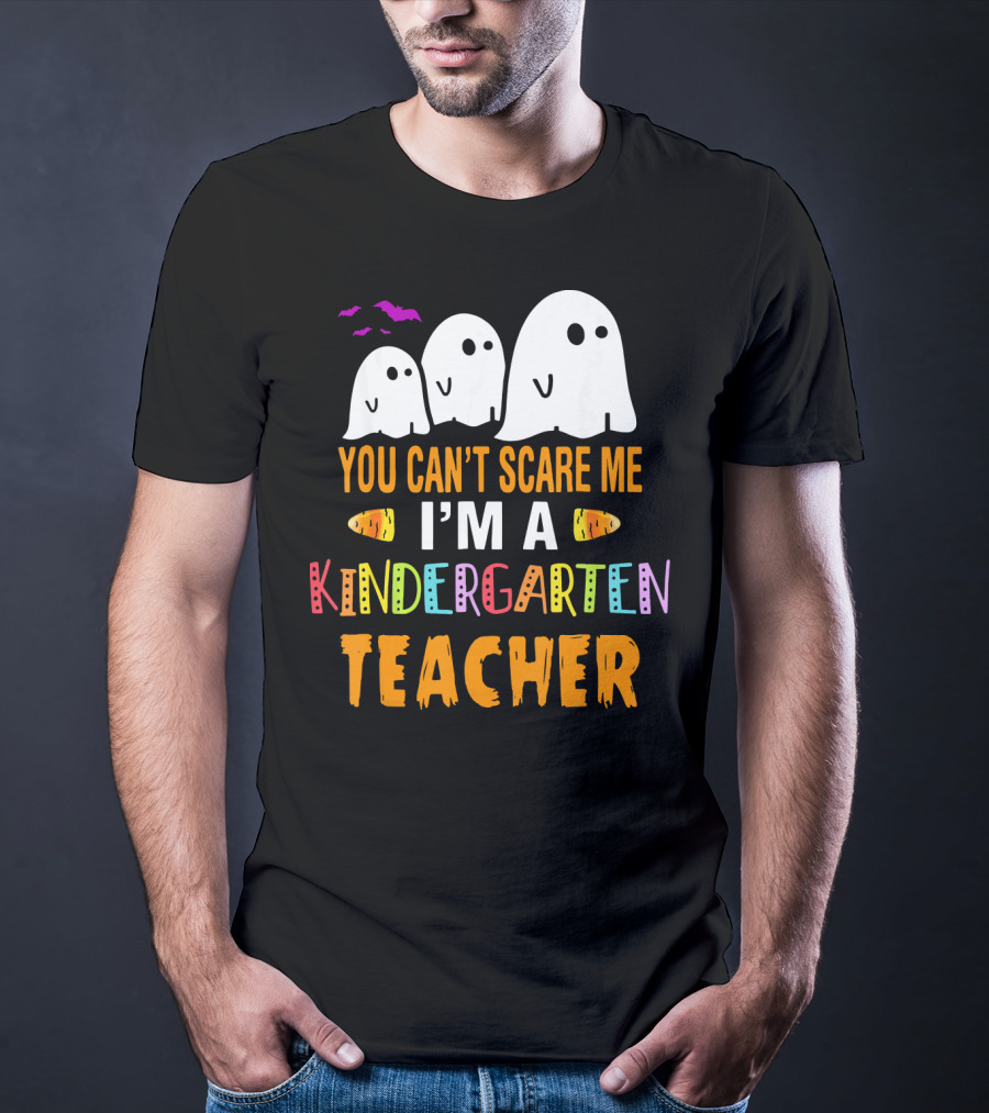 You Can't Scare Me I'm A Kindergarten Teacher Ghosts Halloween Bats T-Shirt