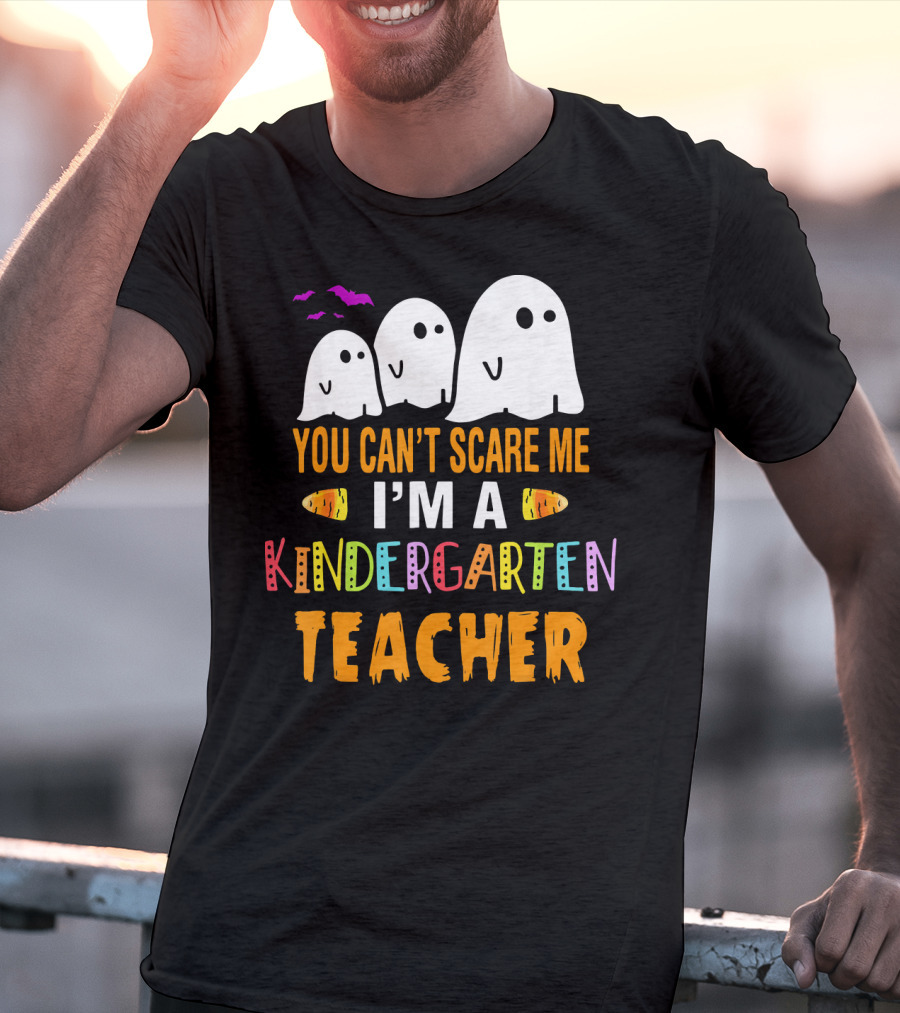 You Can't Scare Me I'm A Kindergarten Teacher Ghosts Halloween Bats T-Shirt