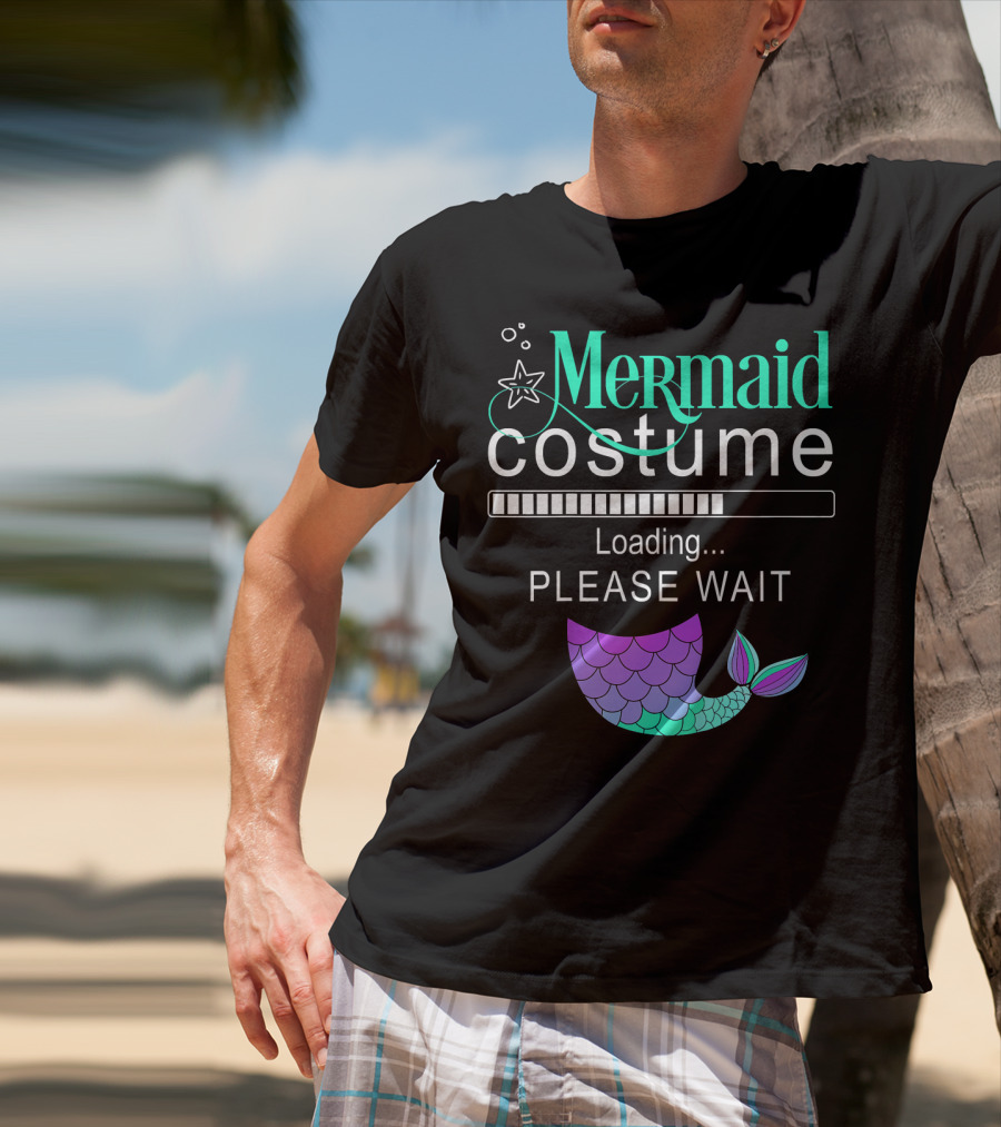 Mermaid Costume Loading Please Wait With Colorful Mermaid Tail Icon And Starfish T-Shirt