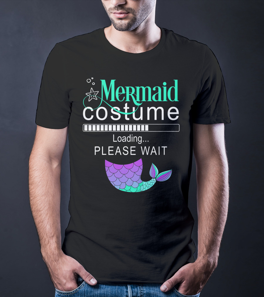 Mermaid Costume Loading Please Wait With Colorful Mermaid Tail Icon And Starfish T-Shirt