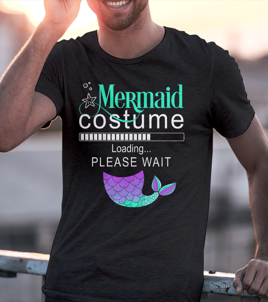 Mermaid Costume Loading Please Wait With Colorful Mermaid Tail Icon And Starfish T-Shirt
