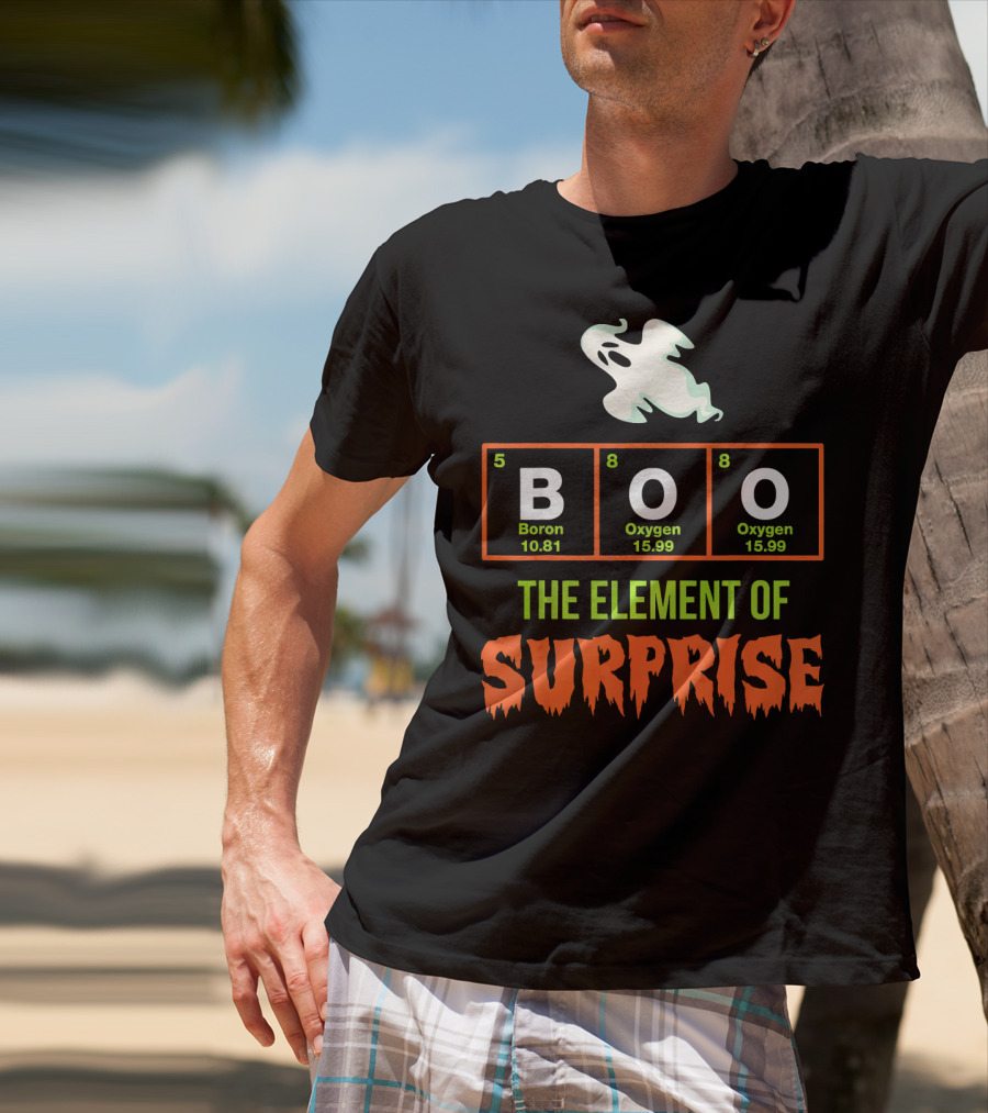 Boron Oxygen Oxygen Ghost The Element Of Surprise Halloween Chemistry Joke T-Shirt