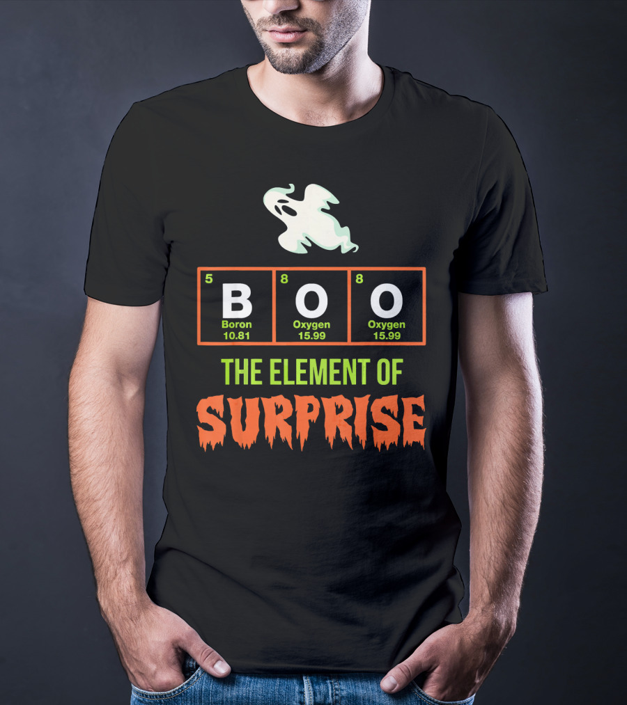 Boron Oxygen Oxygen Ghost The Element Of Surprise Halloween Chemistry Joke T-Shirt