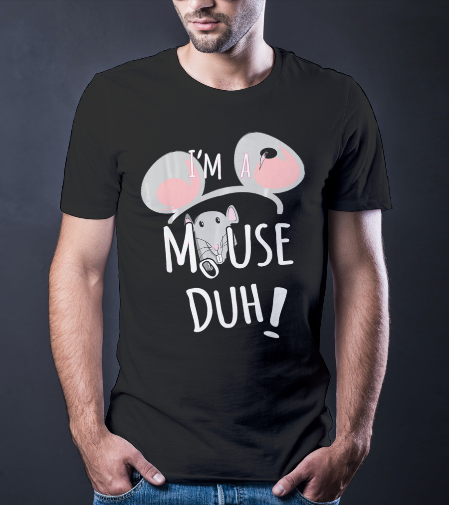 I'm A Mouse Duh Funny Costume Ears And Nose T-Shirt