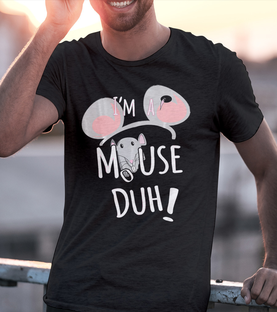 I'm A Mouse Duh Funny Costume Ears And Nose T-Shirt