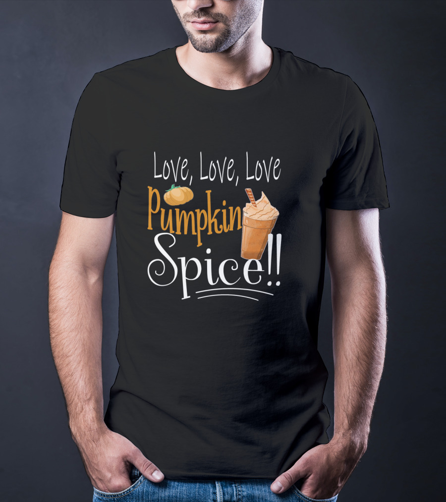 Love Love Love Pumpkin Spice Frappe Coffee T-Shirt