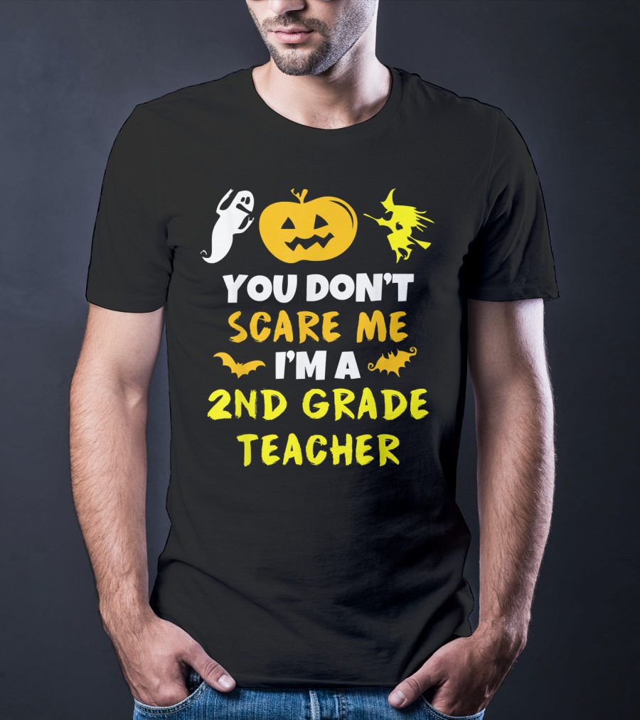 You Don't Scare Me I'm A 2nd Grade Teacher Halloween Ghost Pumpkin Witch T-Shirt