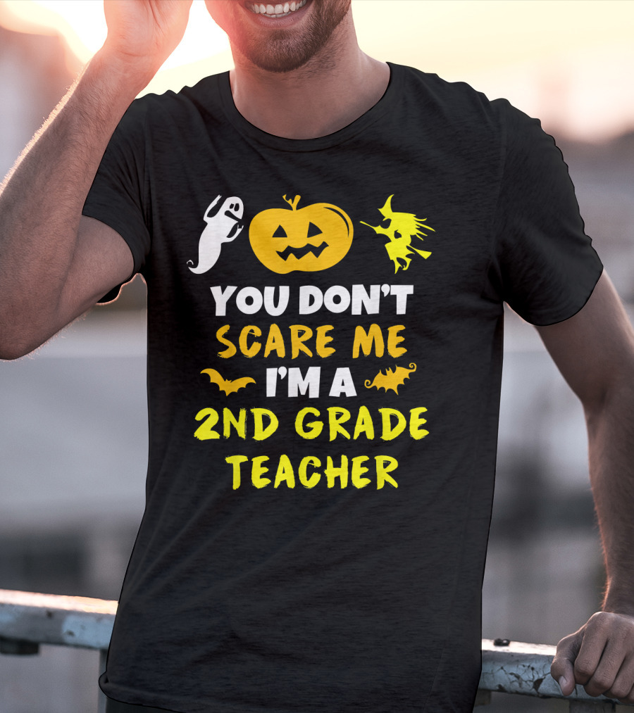 You Don't Scare Me I'm A 2nd Grade Teacher Halloween Ghost Pumpkin Witch T-Shirt