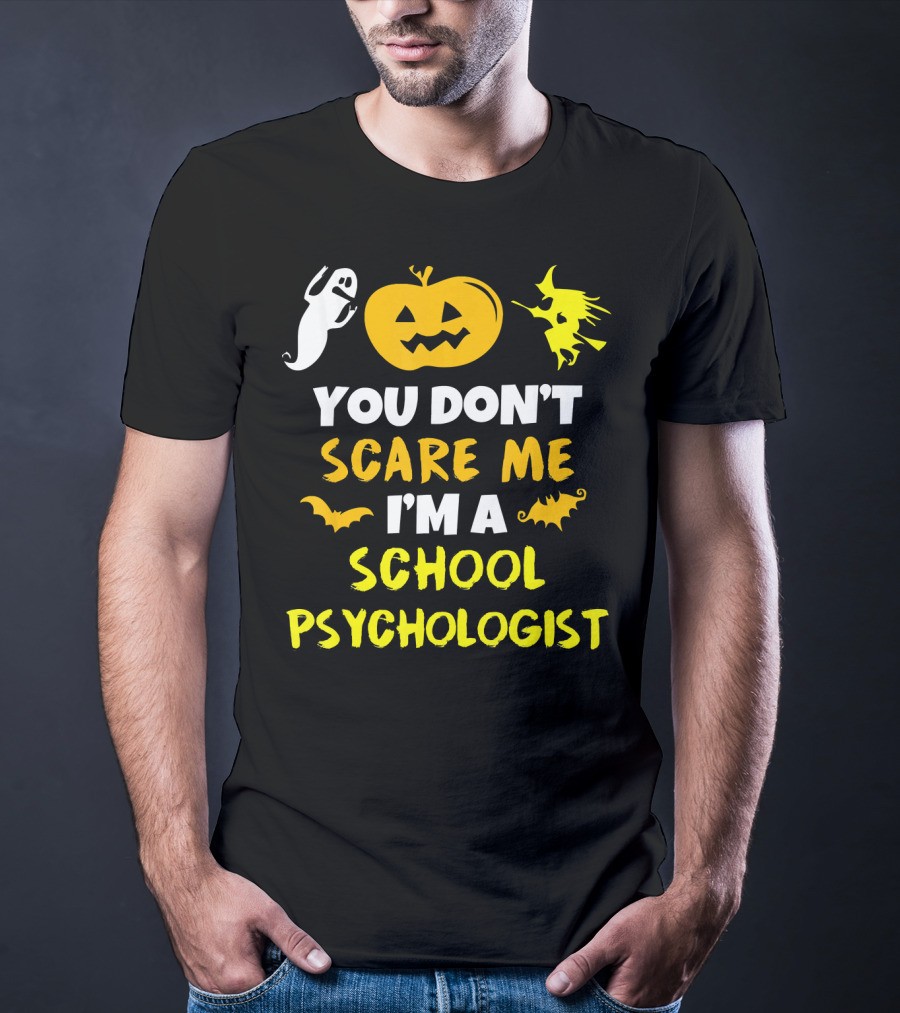 You Don't Scare Me I'm A School Psychologist Halloween Ghost Pumpkin Witch T-Shirt