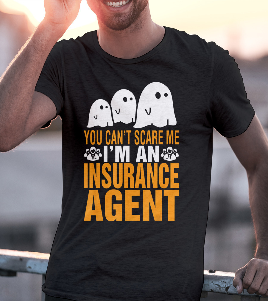 You Can't Scare Me I'm An Insurance Agent Ghosts T-Shirt
