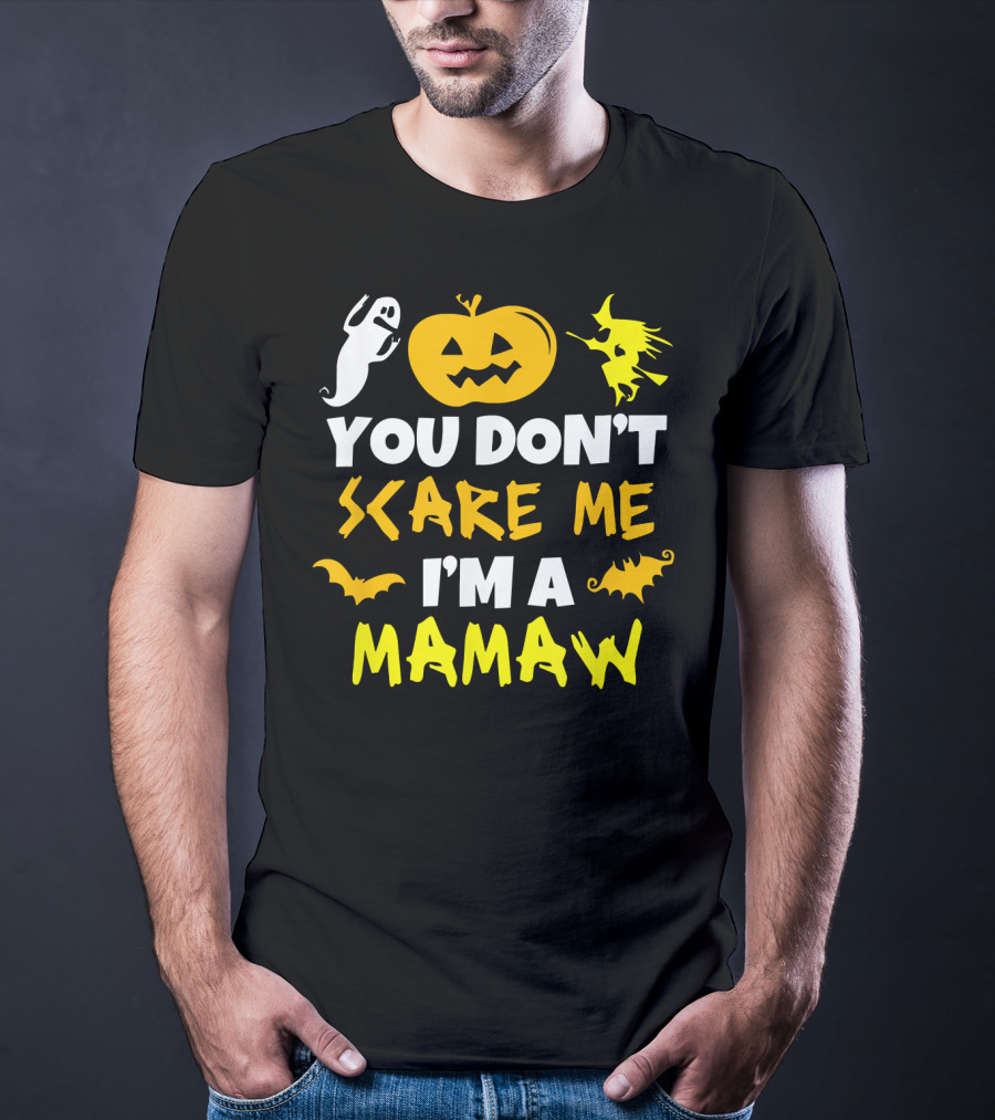 You Don't Scare Me I'm A Mamaw Halloween Ghost Pumpkin Witch Bat T-Shirt