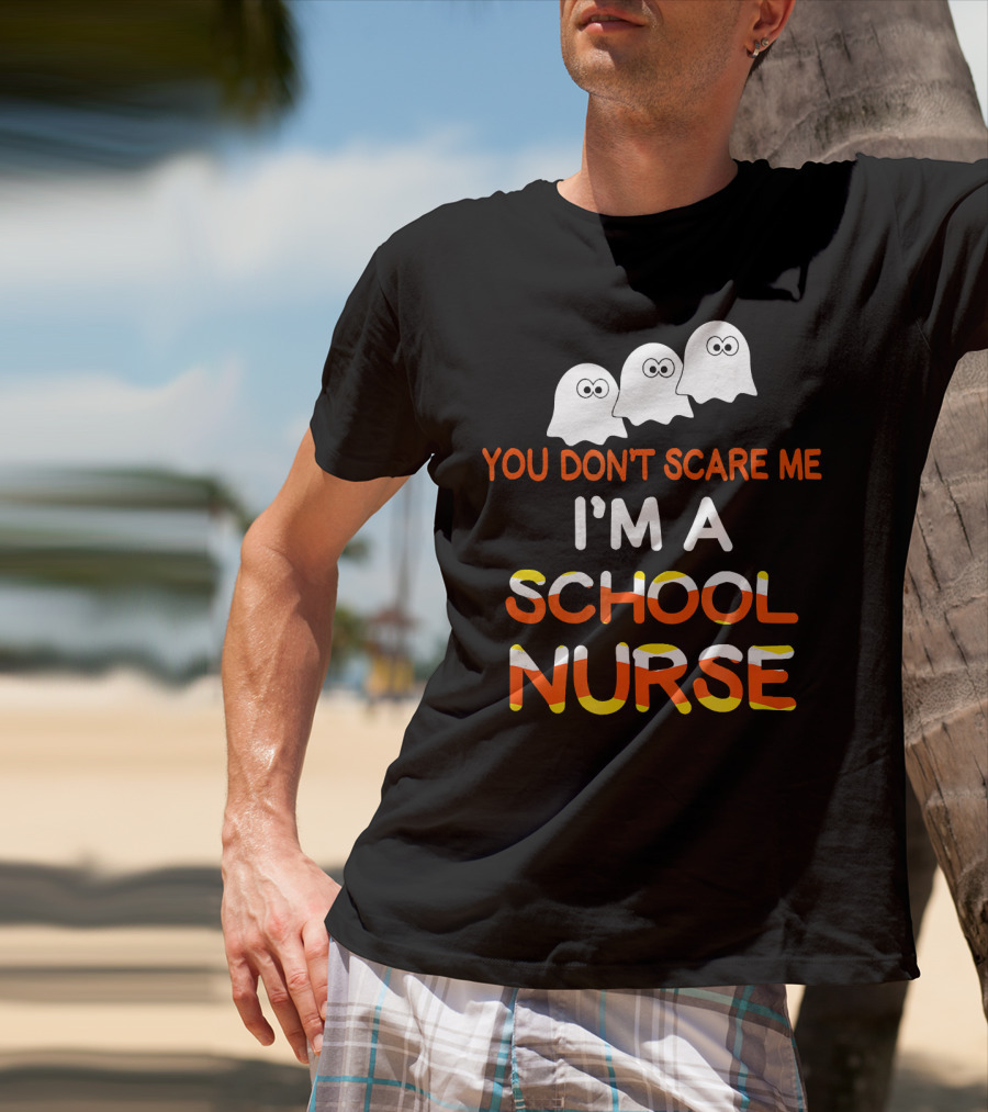 You Don't Scare Me I'm A School Nurse Halloween Ghosts T-Shirt