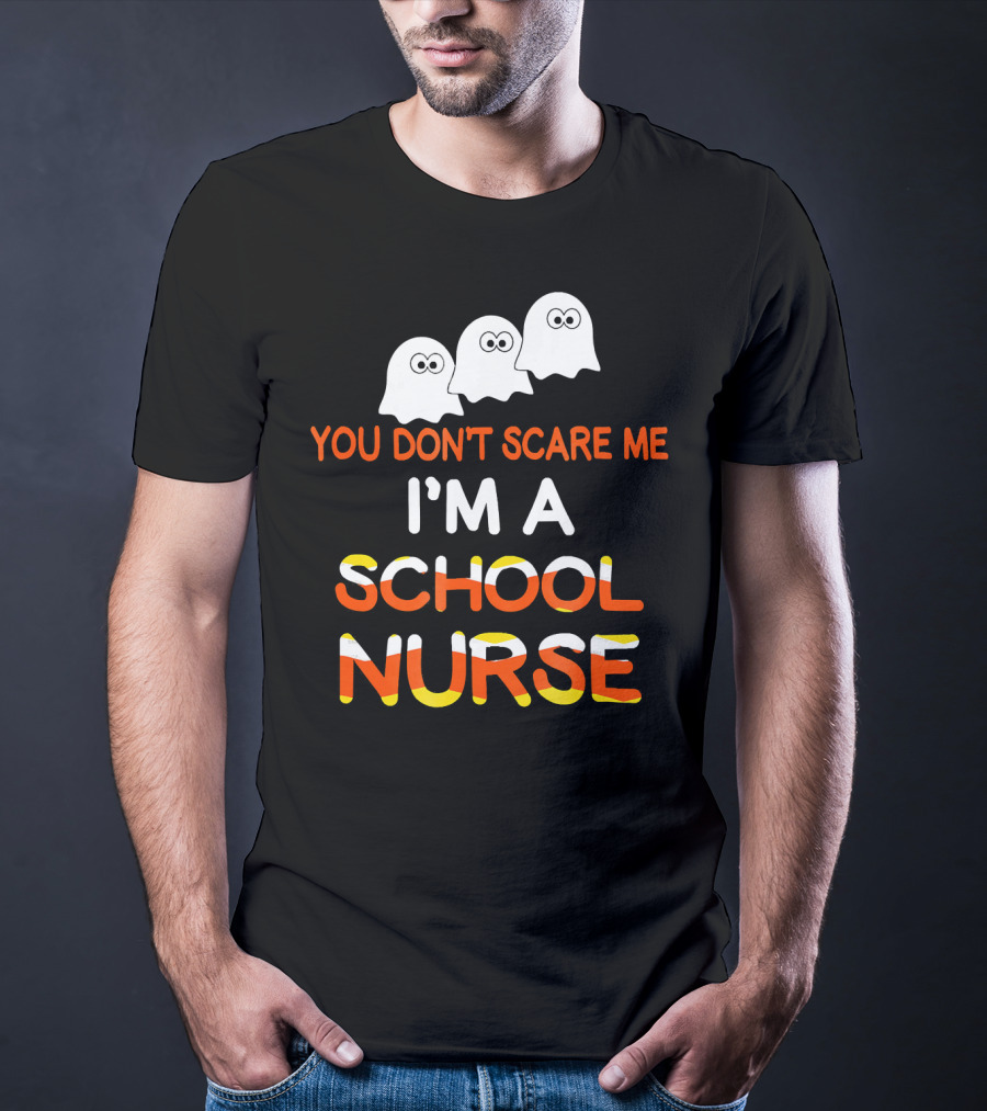 You Don't Scare Me I'm A School Nurse Halloween Ghosts T-Shirt