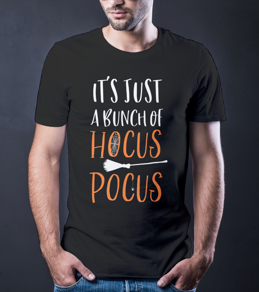 It's Just A Bunch Of Hocus Pocus With Broom And Spider Elements T-Shirt