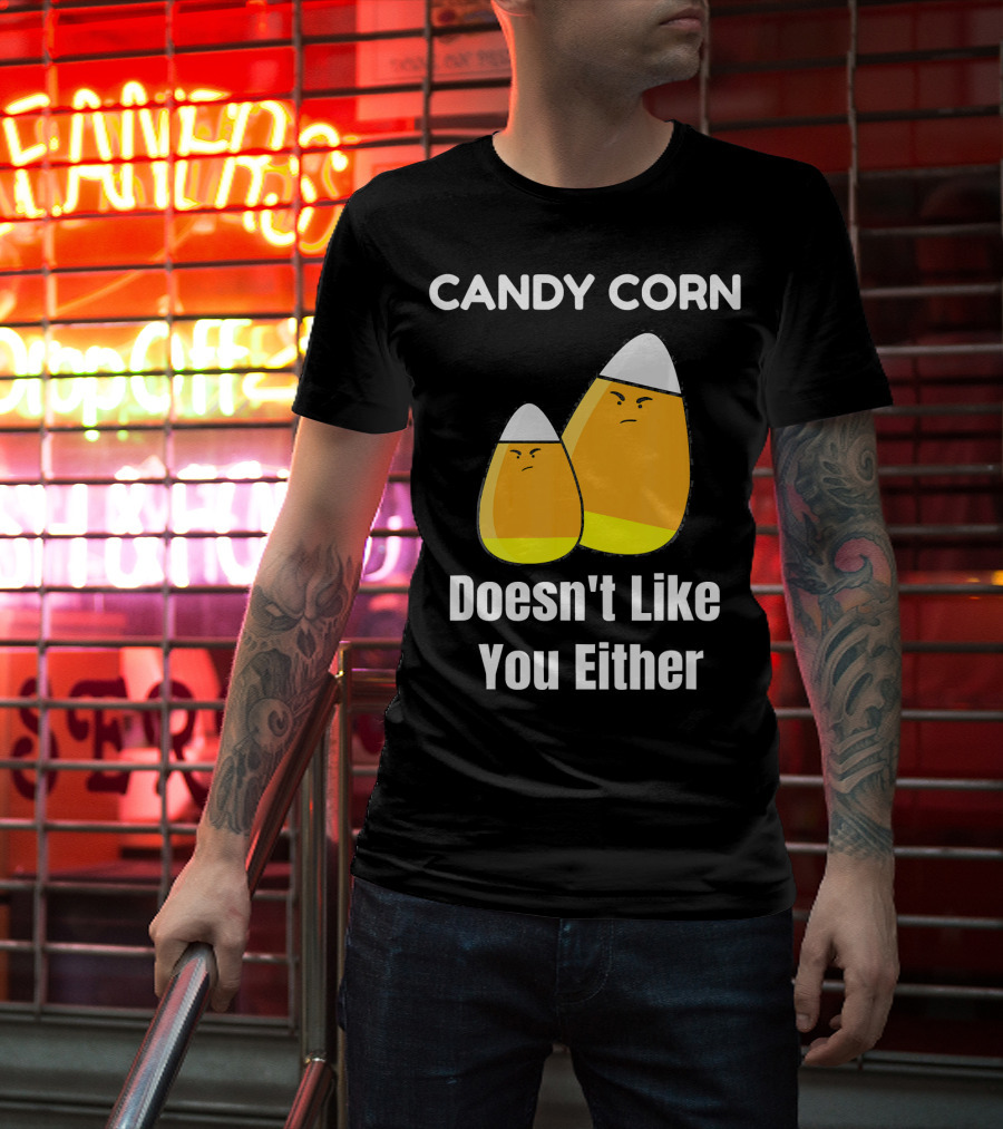 Candy Corn Doesn't Like You Either T-Shirt