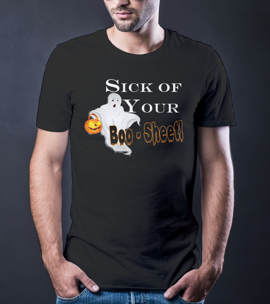 Sick Of Your Boo Sheet Ghost With Pumpkin Bucket T-Shirt