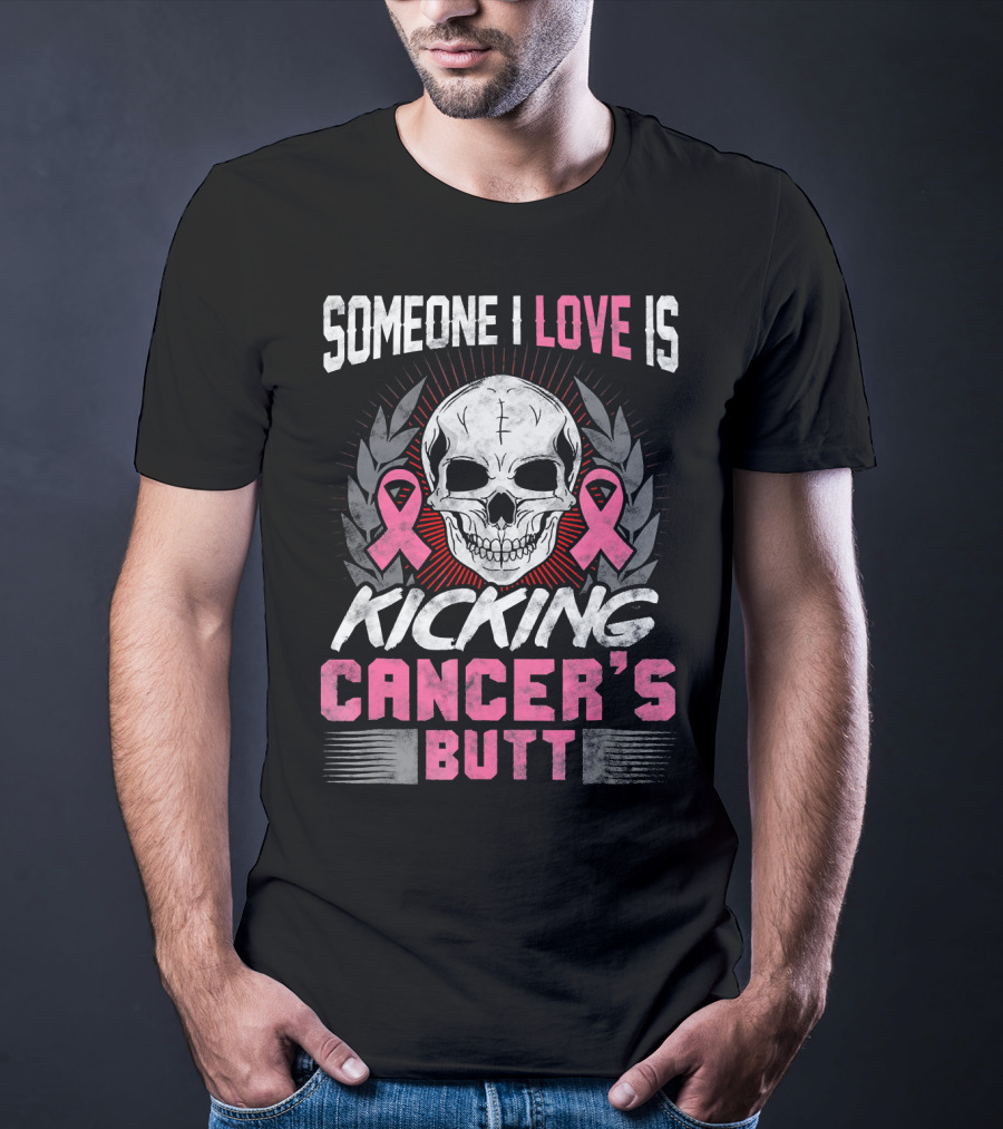 Someone I Love Is Kicking Cancer's Butt Skull And Pink Ribbons T-Shirt