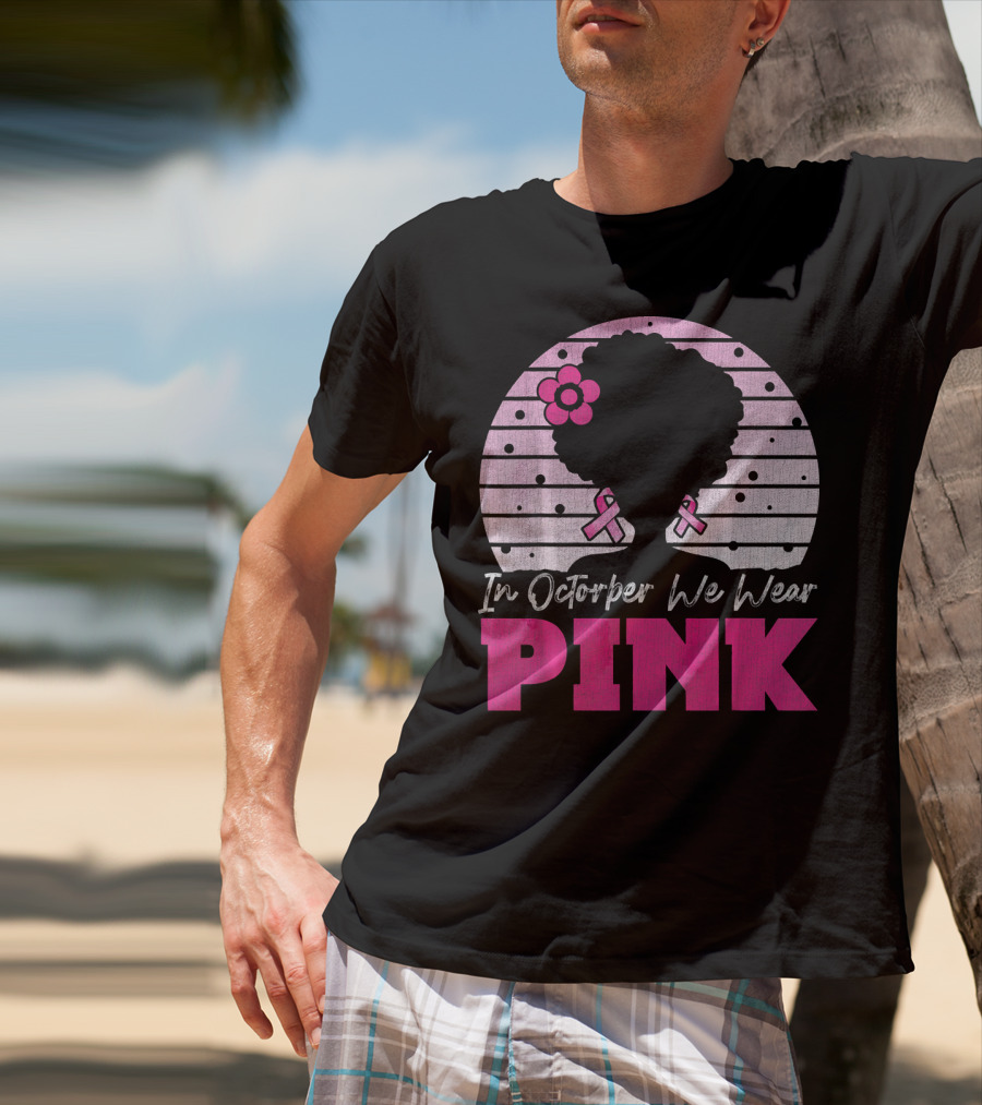 In October We Wear Pink Breast Cancer Awareness Afro Woman T-Shirt