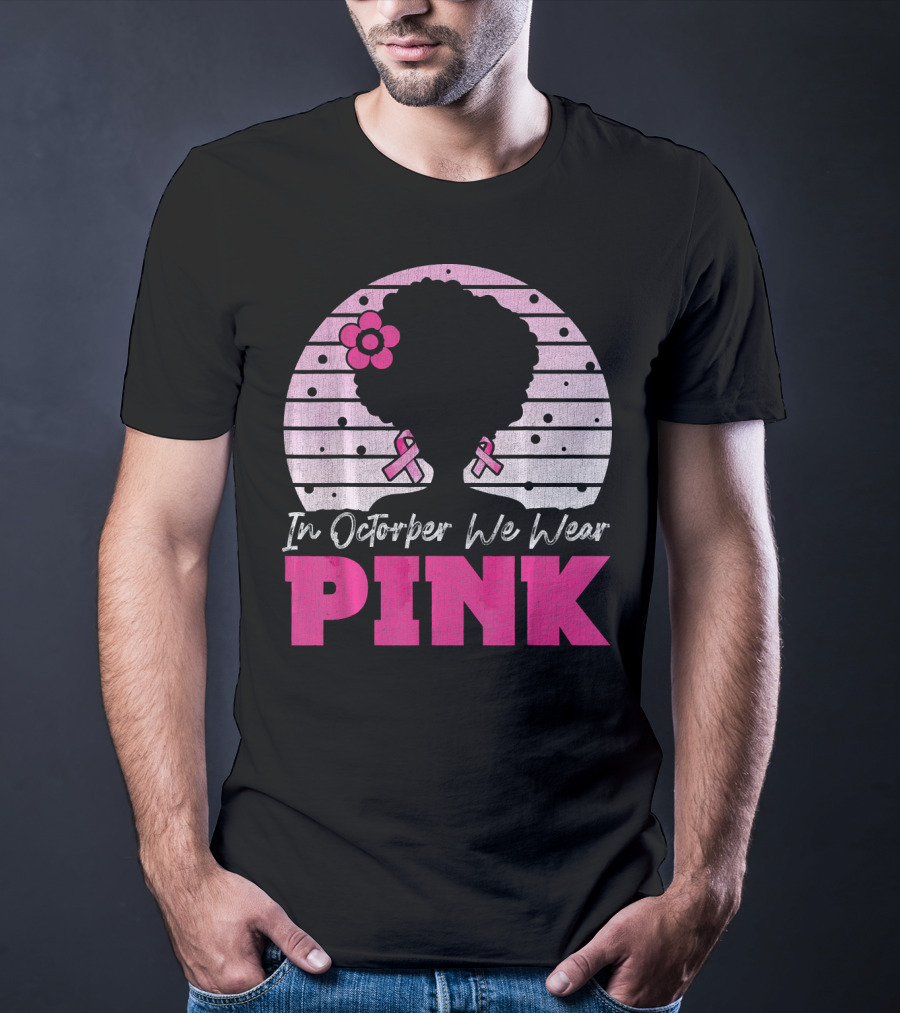 In October We Wear Pink Breast Cancer Awareness Afro Woman T-Shirt