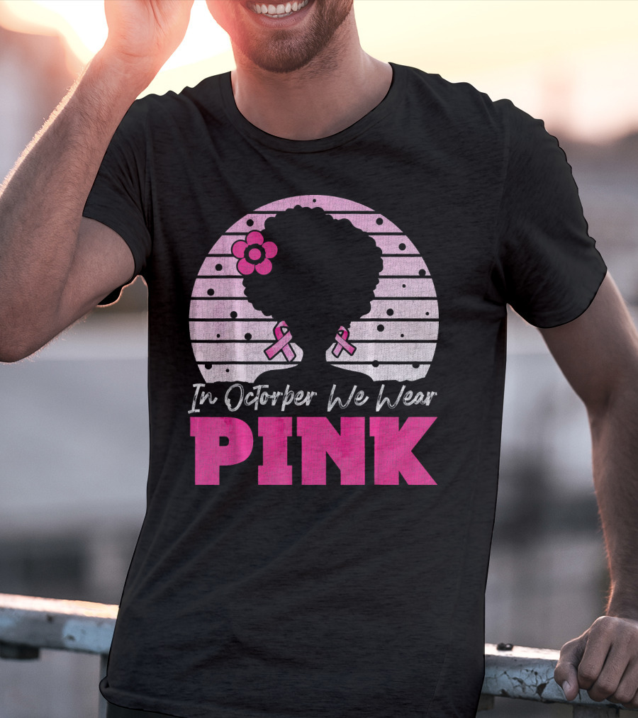In October We Wear Pink Breast Cancer Awareness Afro Woman T-Shirt