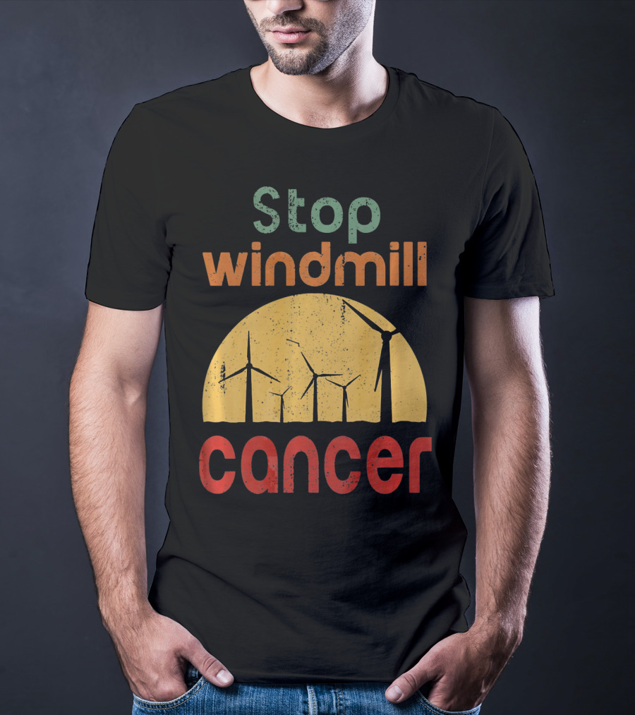 Stop Windmill Cancer Awareness Donald Renewable Energy T-Shirt