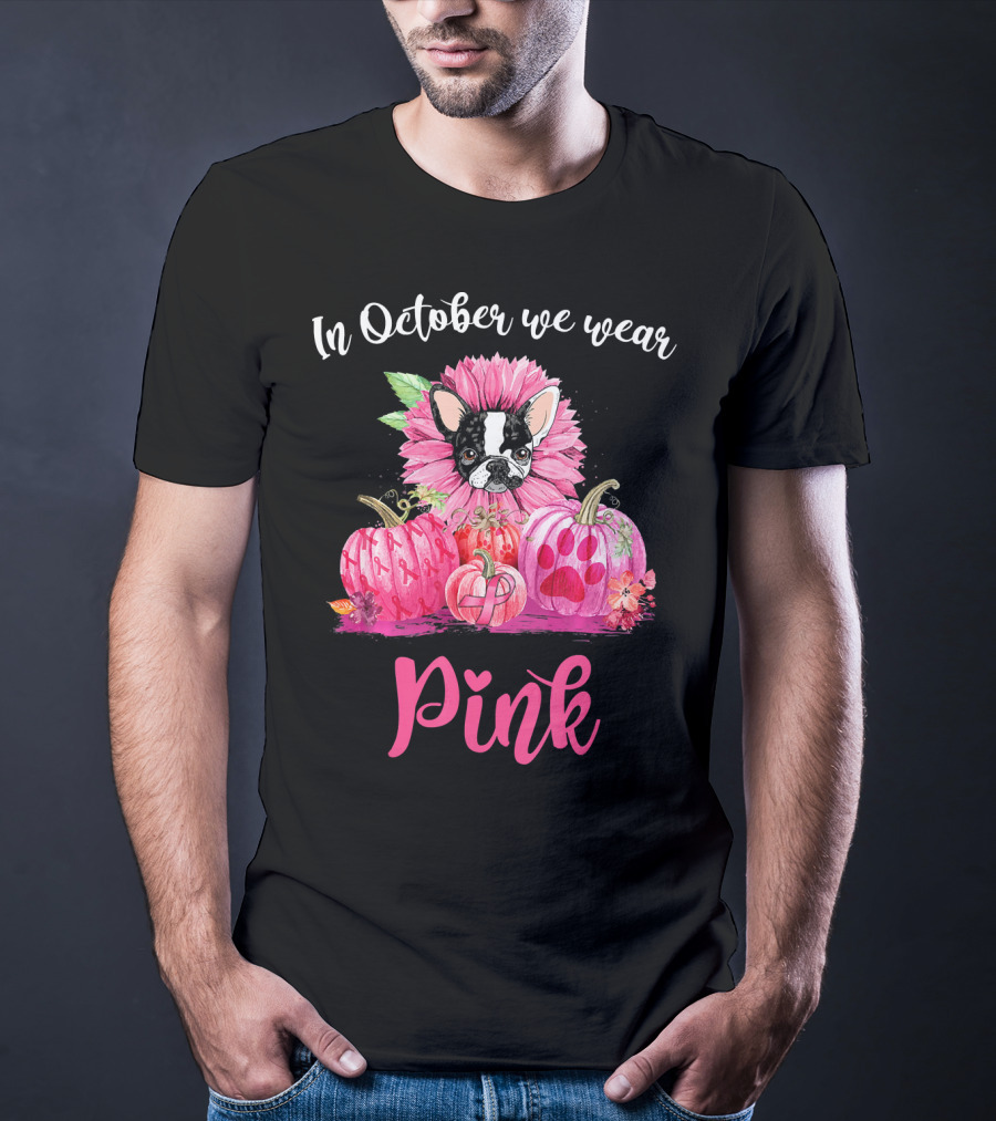 In October We Wear Pink Boston Terrier Flower And Pumpkins T-Shirt