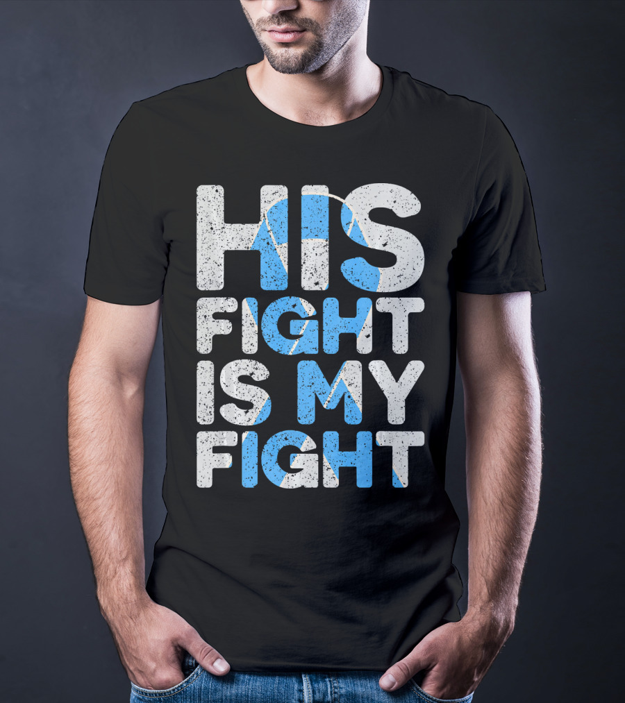 His Fight Is My Fight Prostate Cancer Awareness T-Shirt