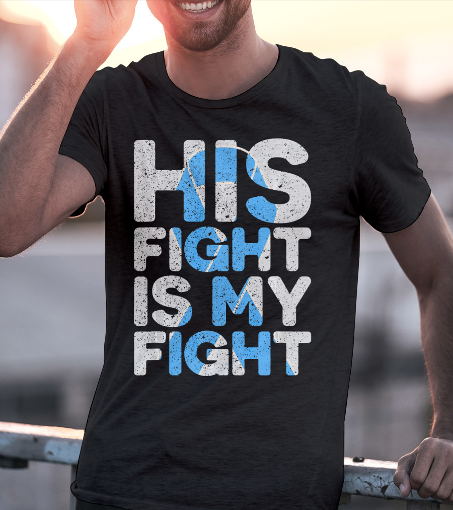 His Fight Is My Fight Prostate Cancer Awareness T-Shirt