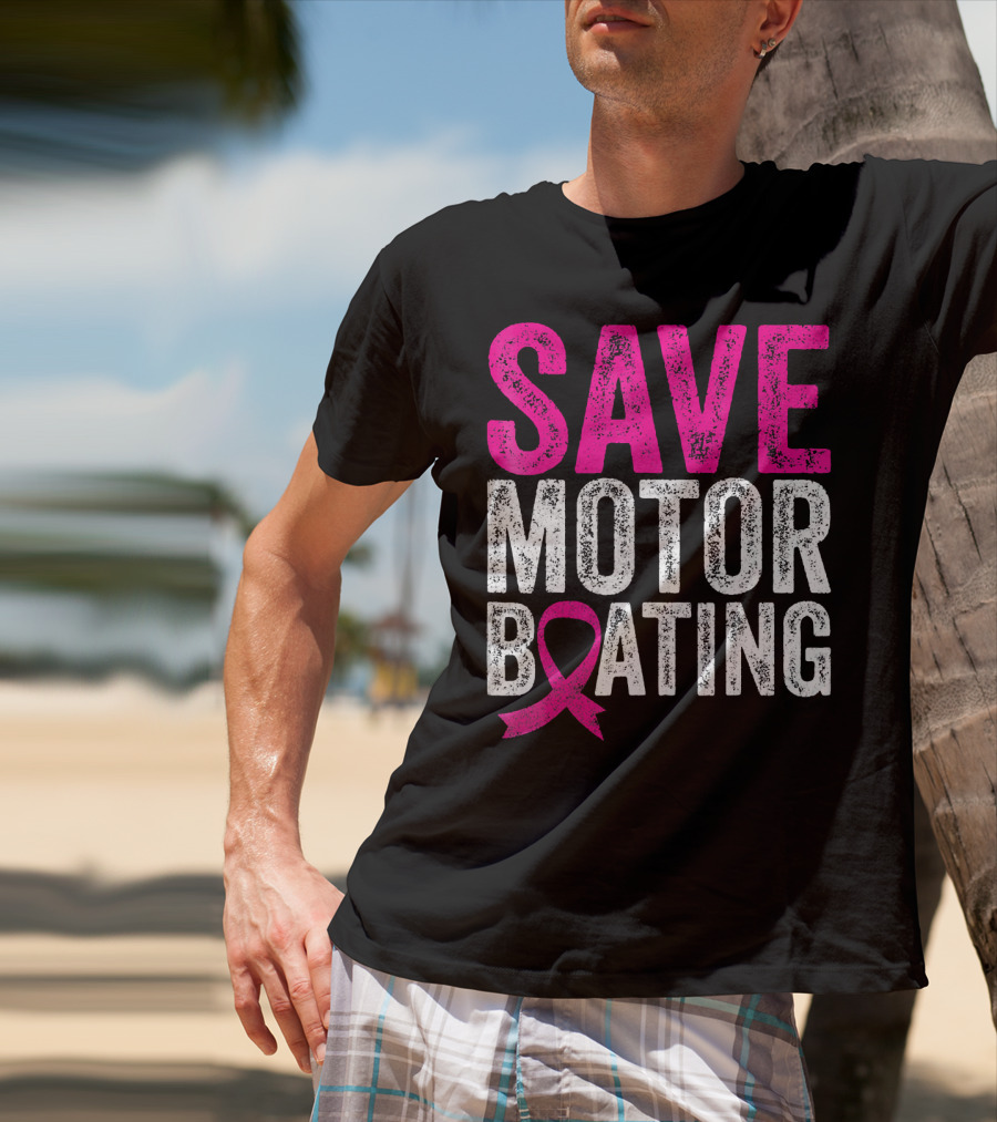 Save Motorboating Breast Cancer Awareness T-Shirt
