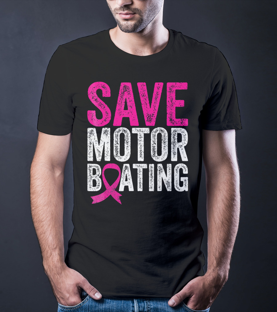 Save Motorboating Breast Cancer Awareness T-Shirt