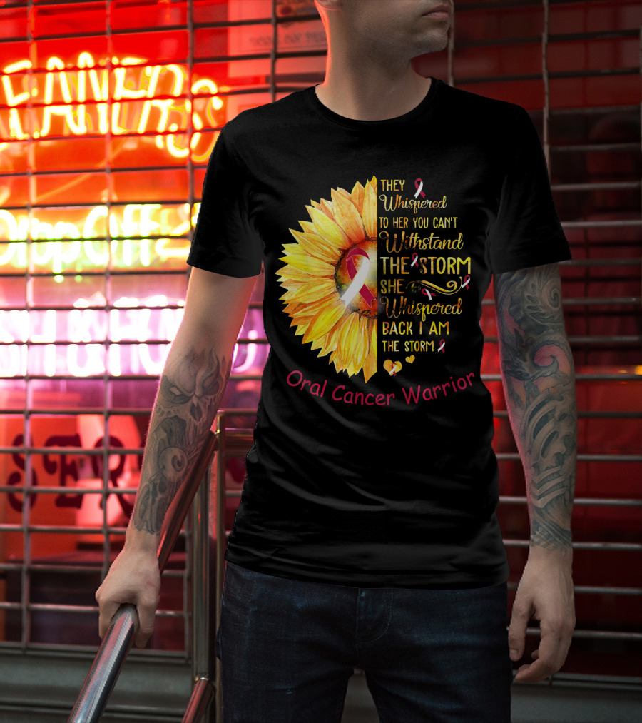 They Whispered To Her You Can't Withstand The Storm She Whispered Back I Am The Storm Oral Cancer Warrior T-Shirt