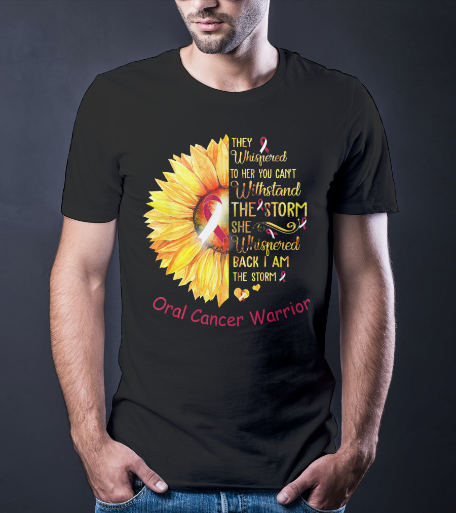 They Whispered To Her You Can't Withstand The Storm She Whispered Back I Am The Storm Oral Cancer Warrior T-Shirt