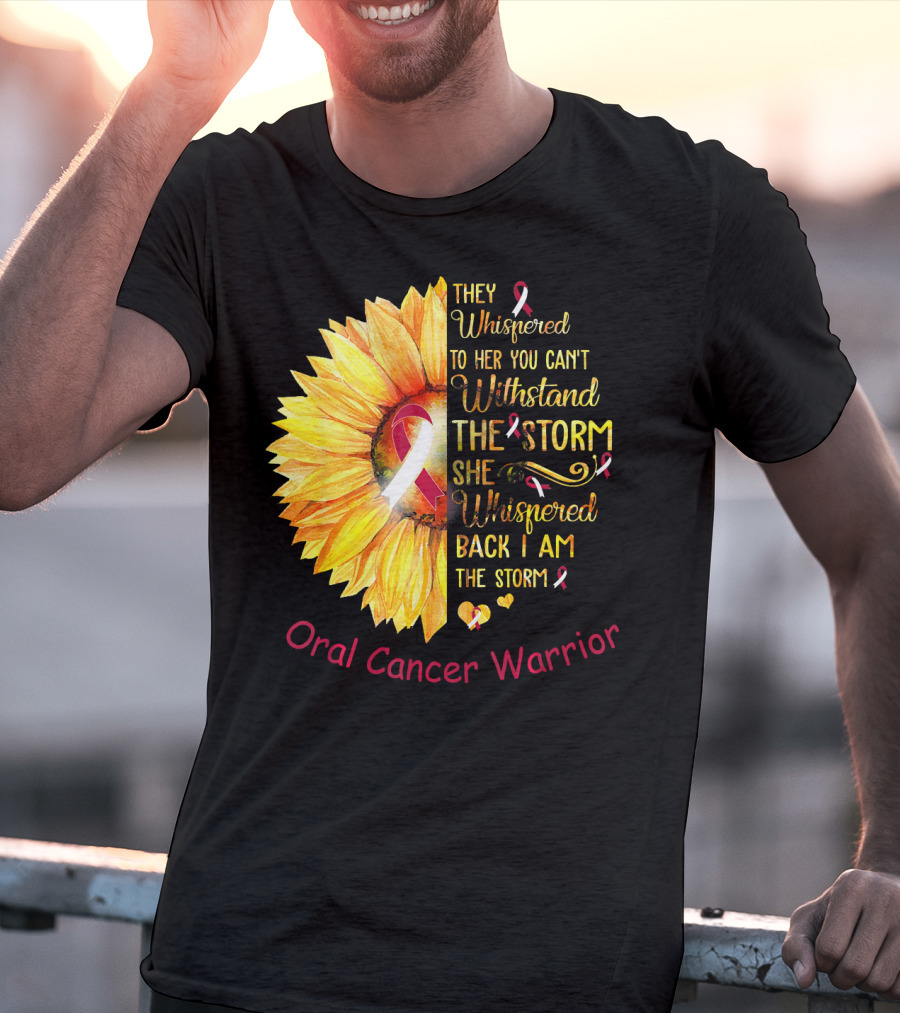 They Whispered To Her You Can't Withstand The Storm She Whispered Back I Am The Storm Oral Cancer Warrior T-Shirt