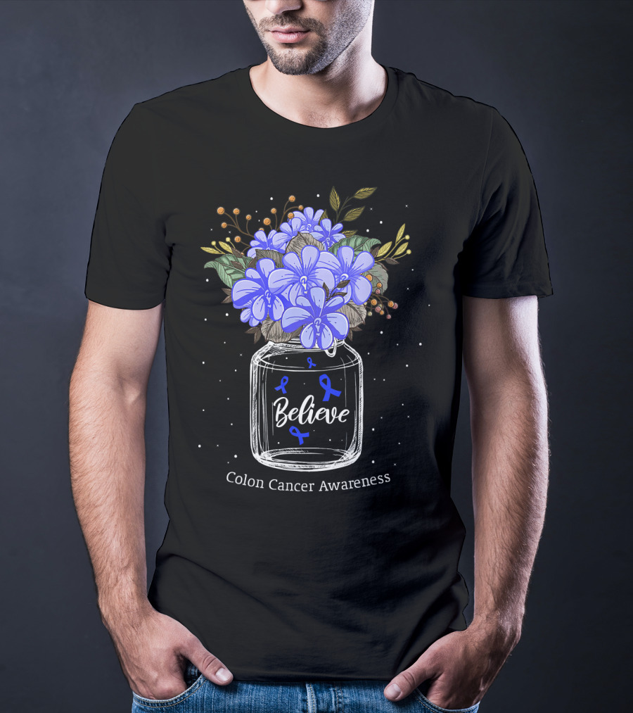 Believe Colon Cancer Awareness Floral Bouquet Jar T-Shirt