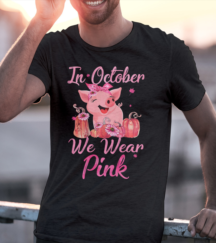 In October We Wear Pink Pig With Pumpkins Breast Cancer Awareness T-Shirt