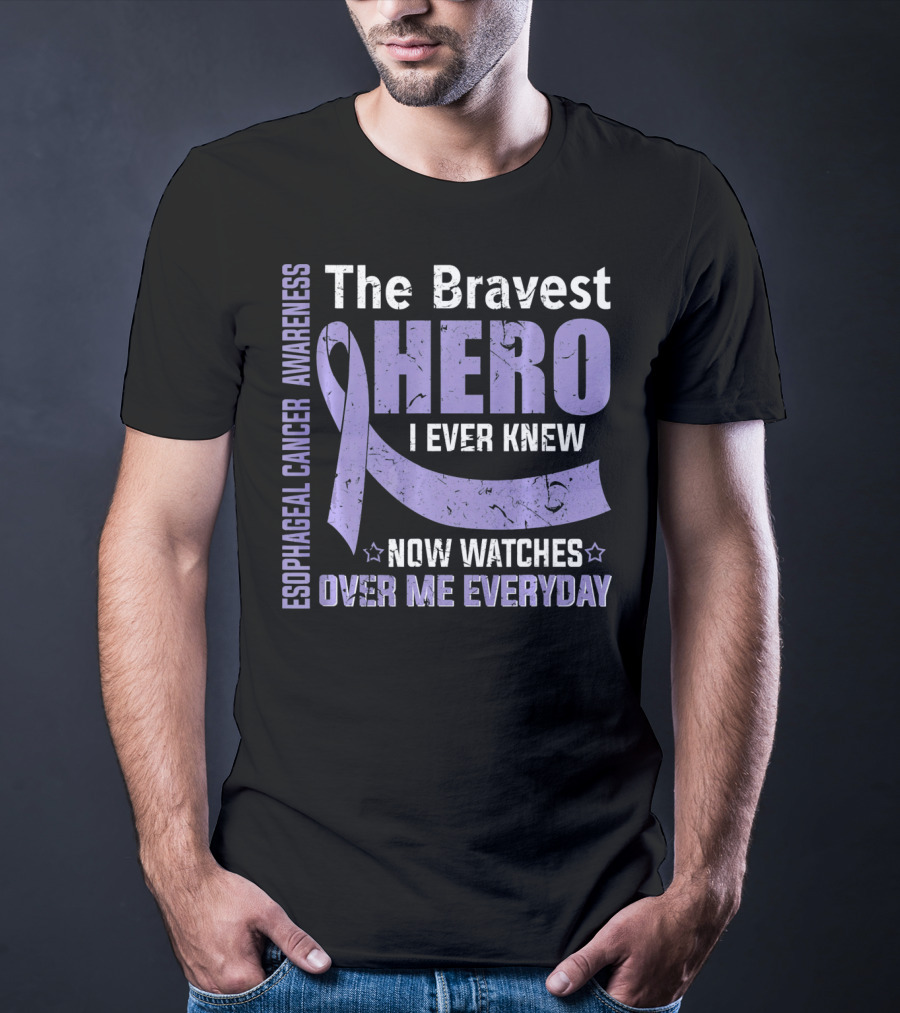 Esophageal Cancer Awareness The Bravest Hero I Ever Knew Now Watches Over Me Everyday T-Shirt