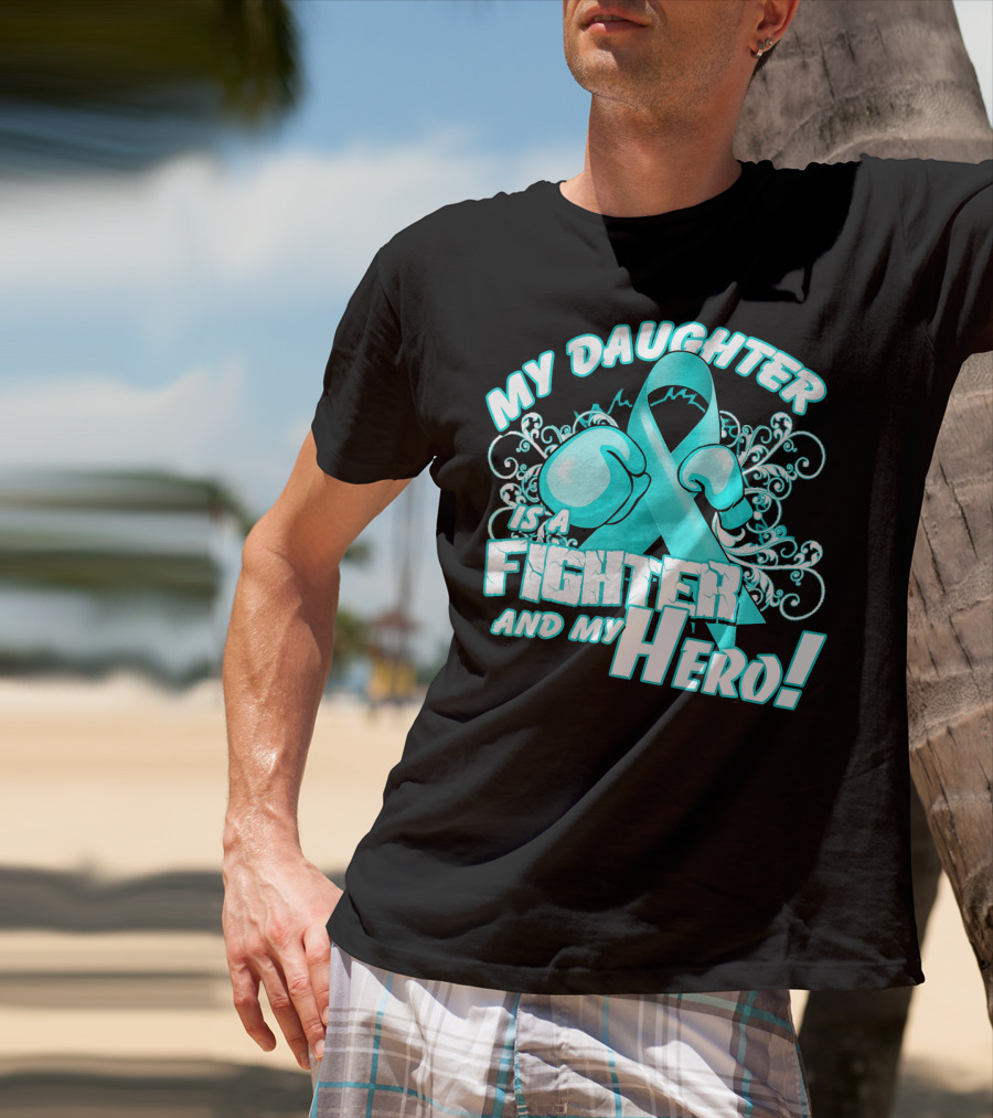 My Daughter Is A Fighter And My Hero Teal T-Shirt