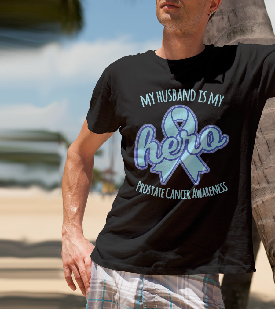 My Husband Is My Hero Prostate Cancer Awareness T-Shirt