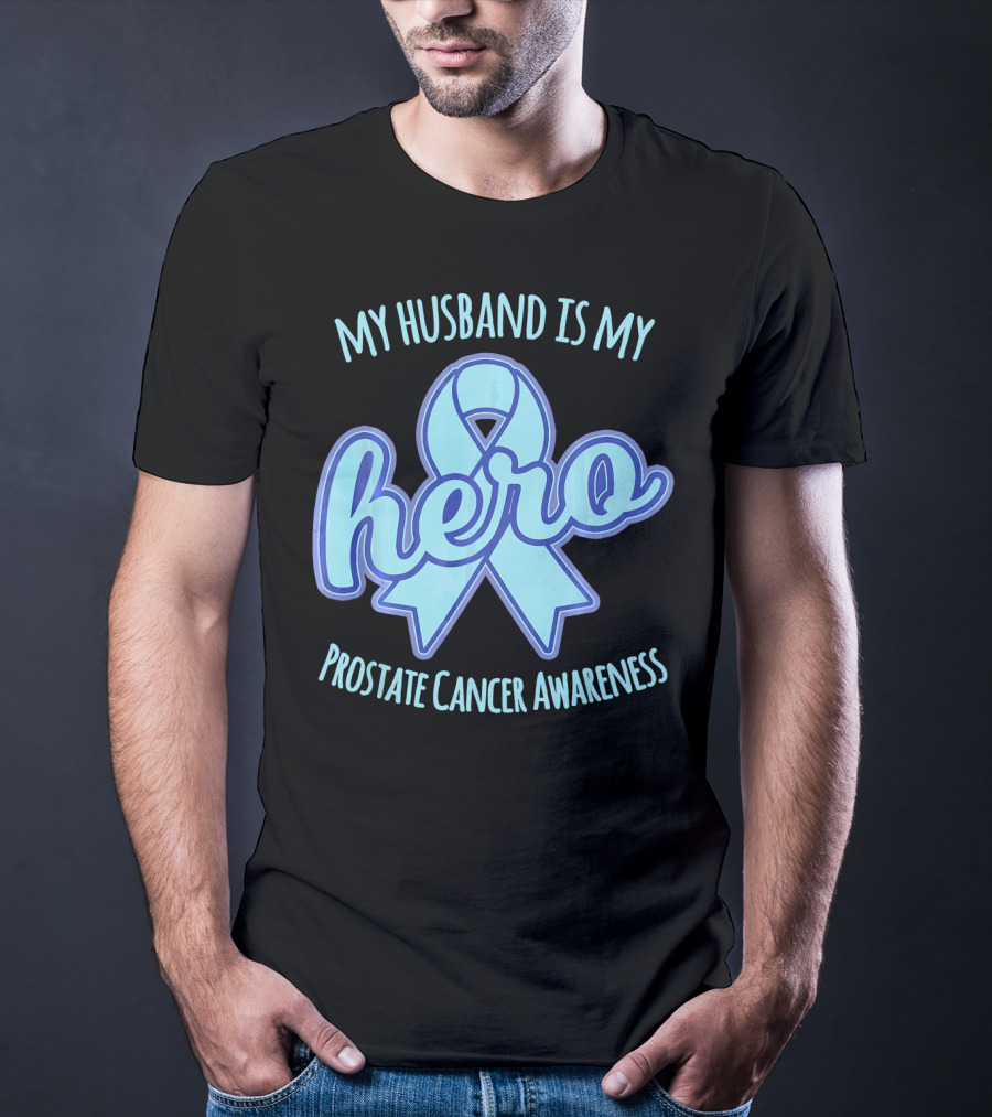 My Husband Is My Hero Prostate Cancer Awareness T-Shirt