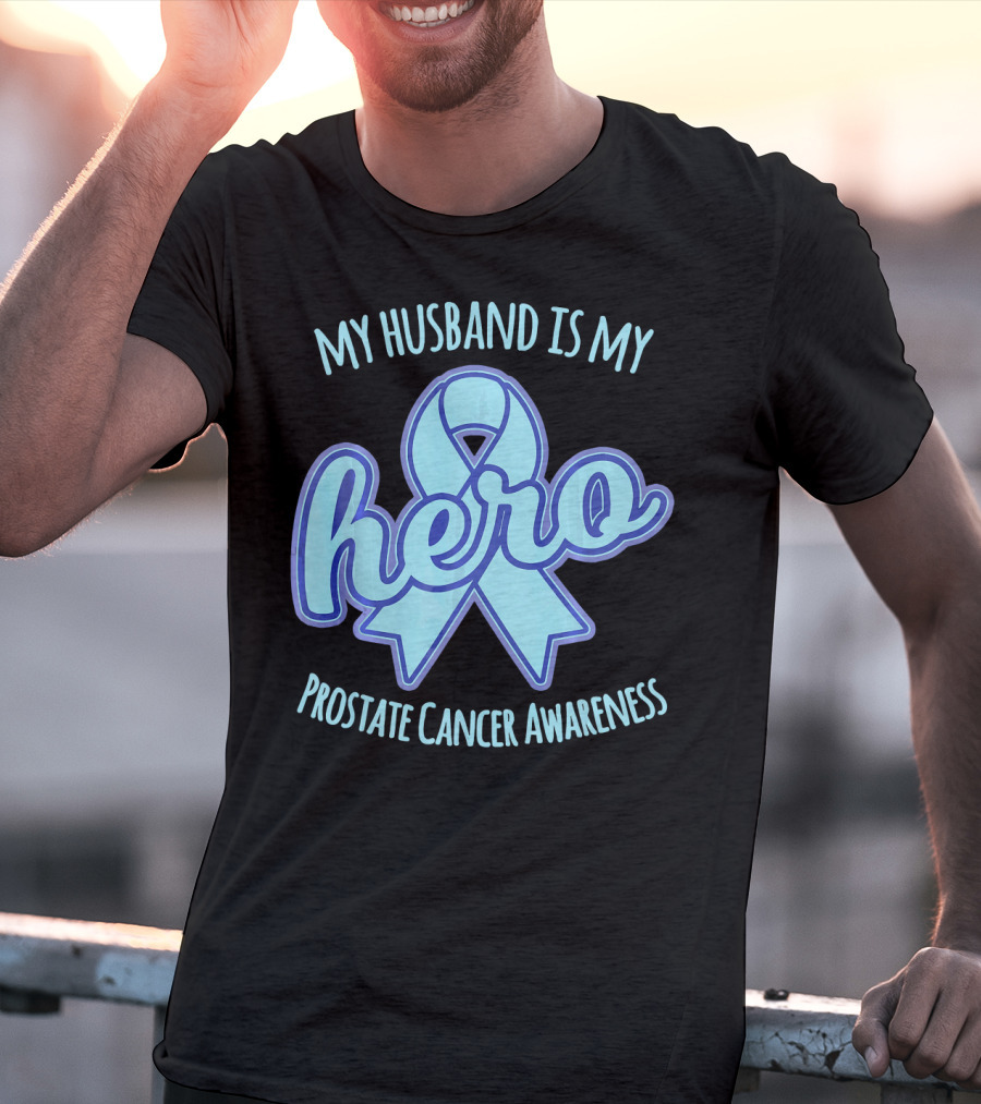 My Husband Is My Hero Prostate Cancer Awareness T-Shirt