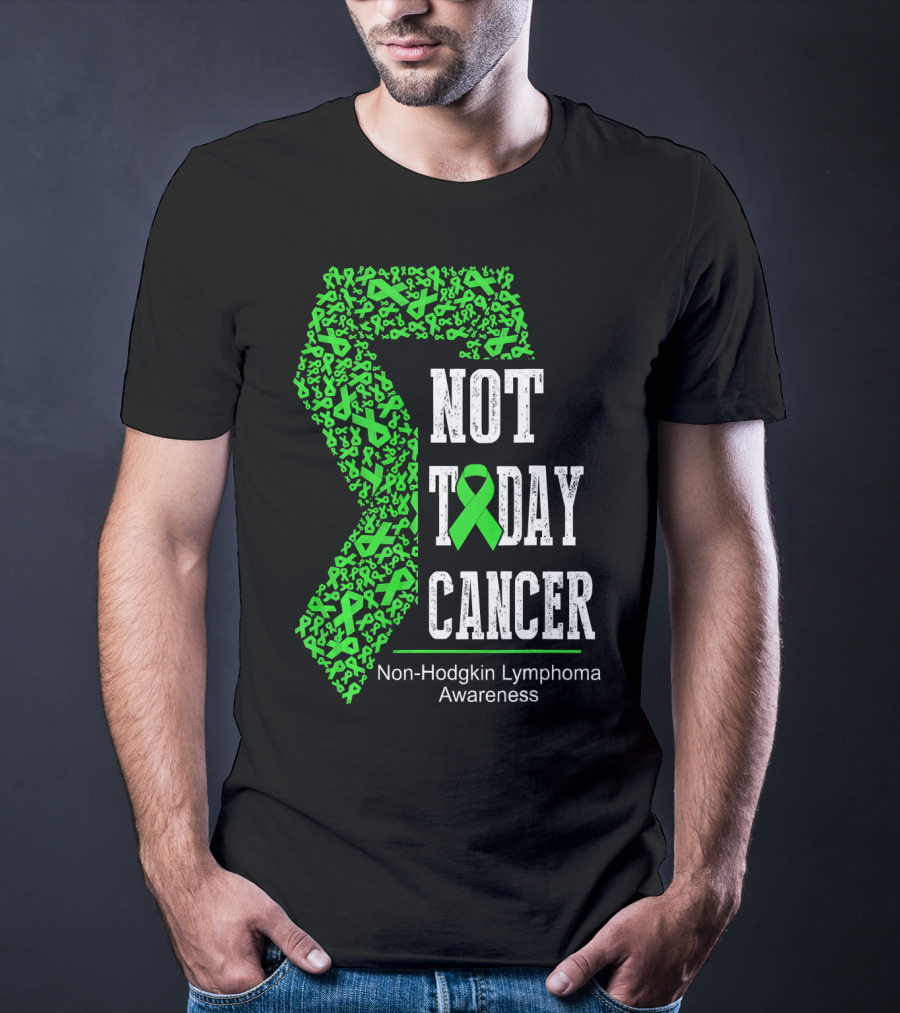 Not Today Cancer Non-Hodgkin Lymphoma Awareness T-Shirt
