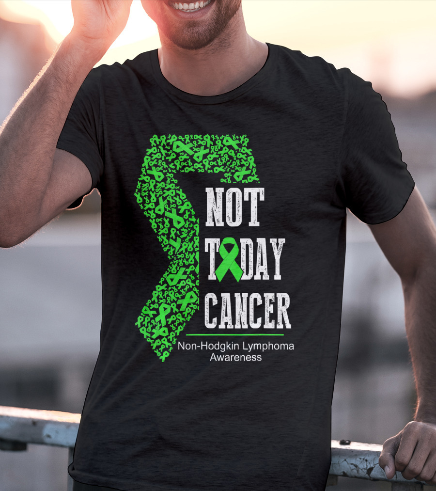 Not Today Cancer Non-Hodgkin Lymphoma Awareness T-Shirt