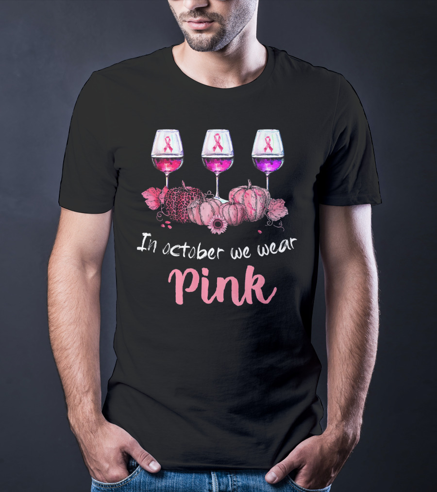 In October We Wear Pink Ribbon Wine Glasses And Pumpkins T-Shirt