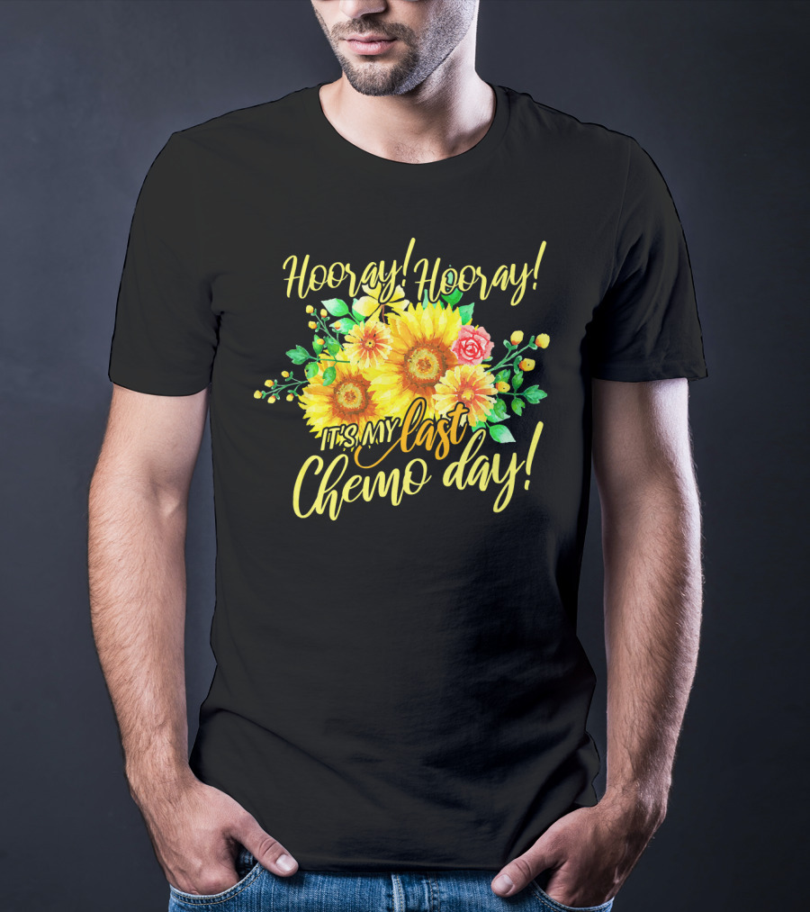 Hooray Hooray It's My Last Chemo Day T-Shirt