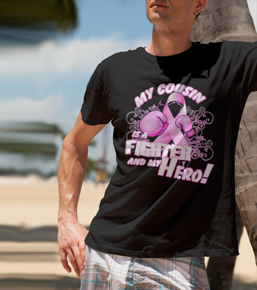My Cousin Is A Fighter And My Hero Breast Cancer Awareness Pink Ribbon Gloves T-Shirt