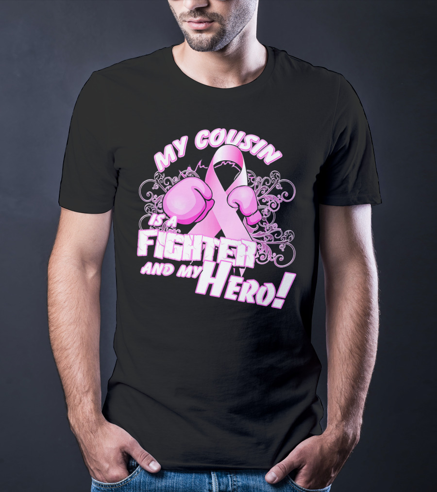 My Cousin Is A Fighter And My Hero Breast Cancer Awareness Pink Ribbon Gloves T-Shirt