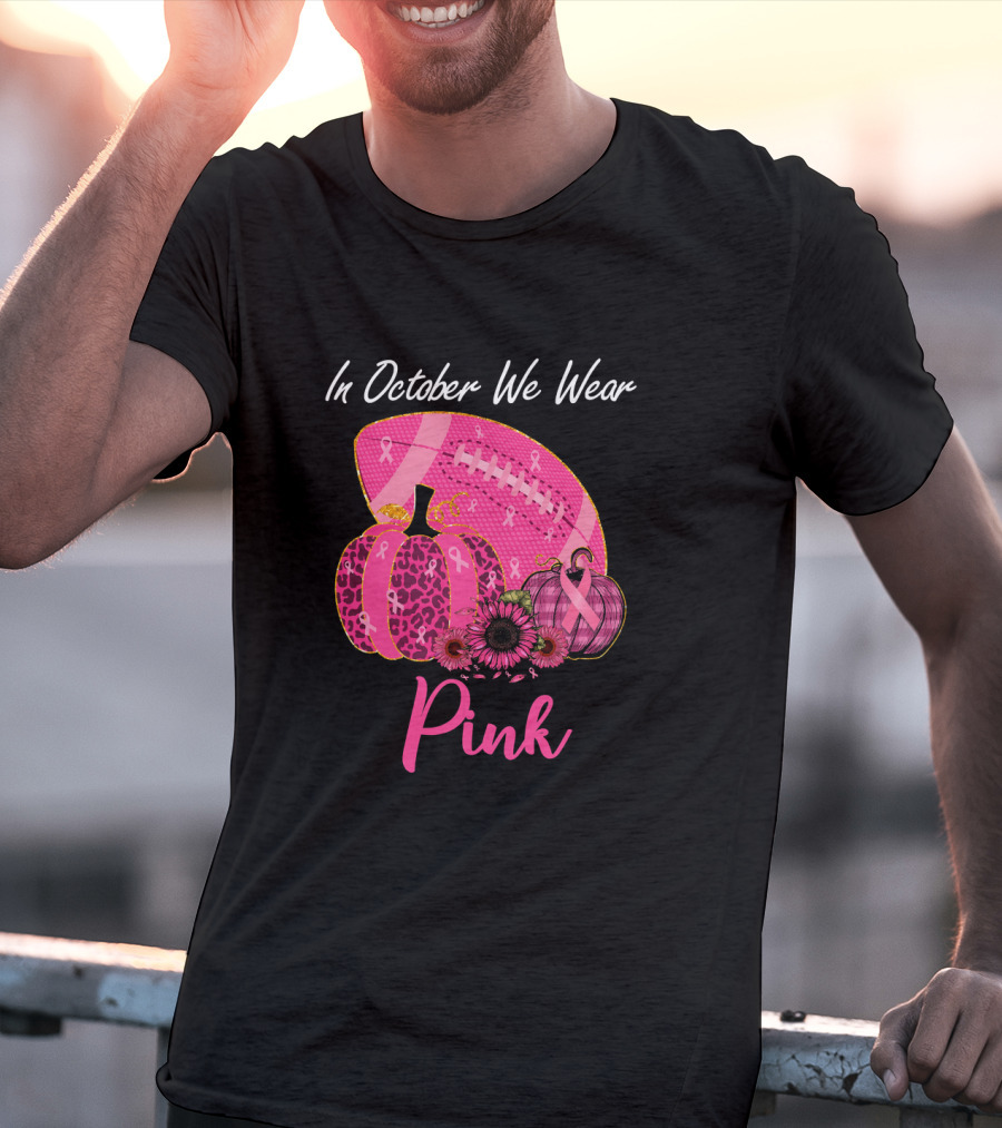 In October We Wear Pink Pumpkin And Football Breast Cancer Awareness T-Shirt
